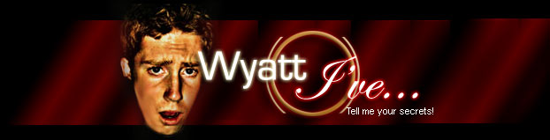 Wyatt, I've...